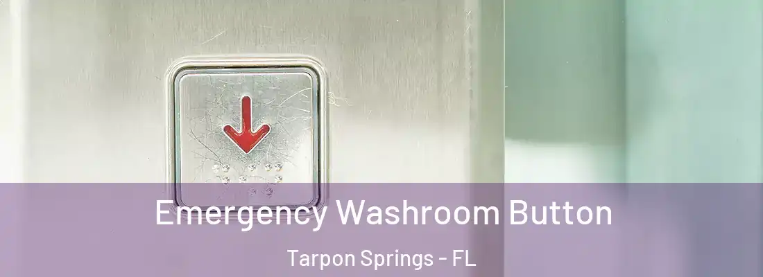 Emergency Washroom Button Tarpon Springs - FL